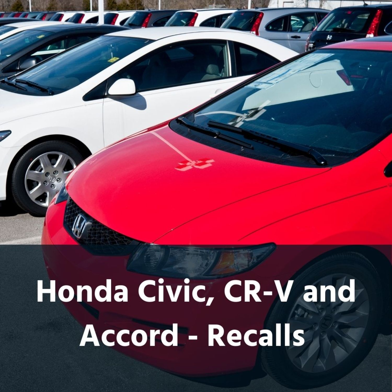 Honda Civic, CR-V and Accord recalls