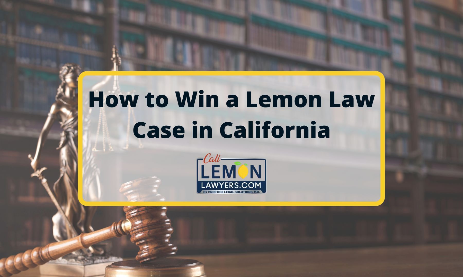 How to Win a Lemon Law Case in California